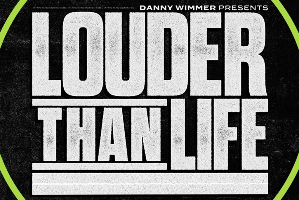 LOUDER THAN LIFE